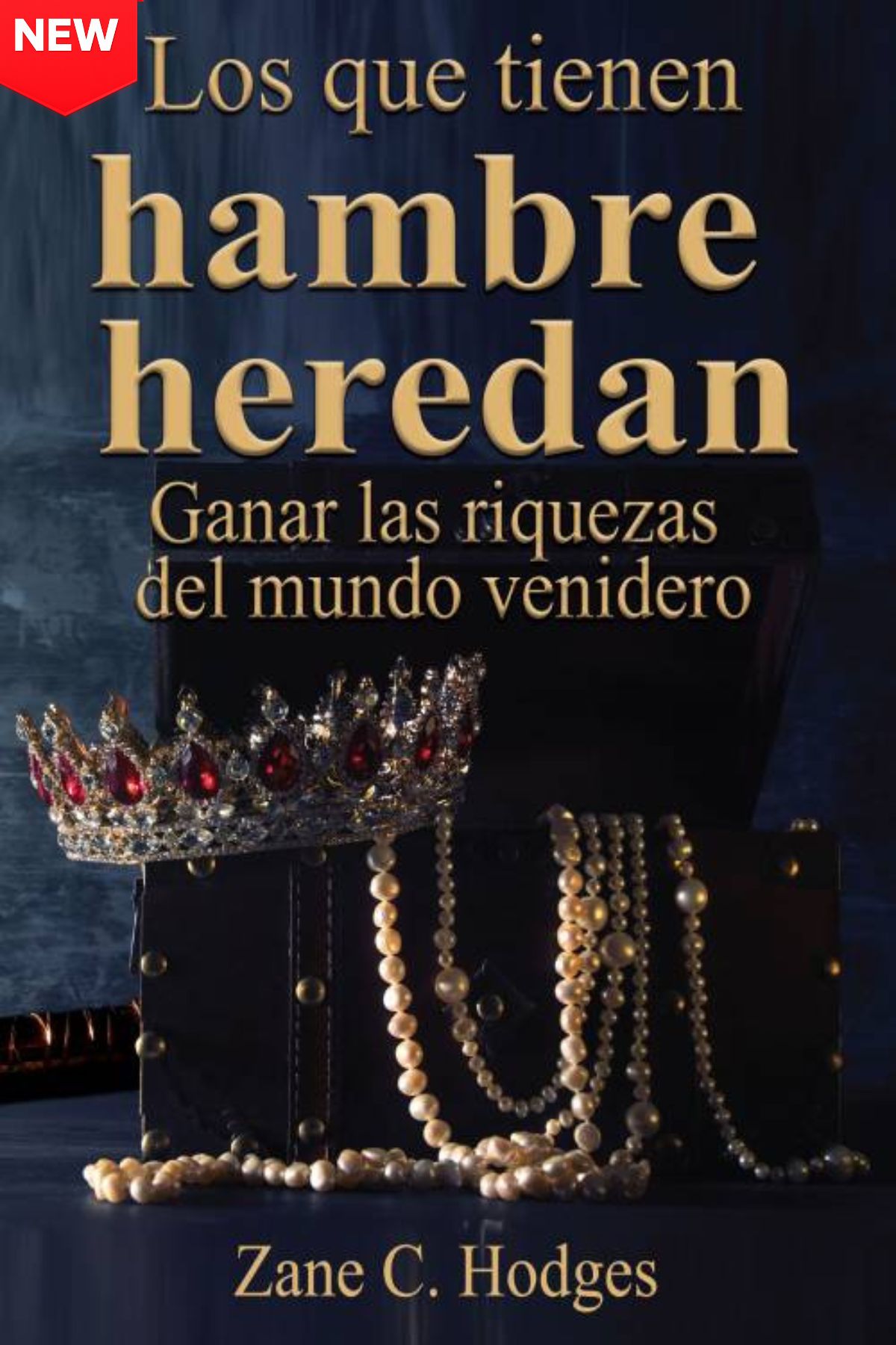 Los que tienen hambre heredan: Ganar las riquezas del mundo venidero (Spanish Edition) Los que tienen hambre heredan: Ganar las riquezas del mundo venidero (Spanish Edition)
